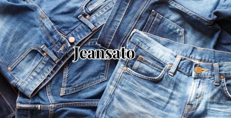 jeansato: A Comprehensive Guide to Denim Fashion